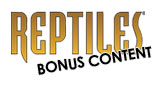Reptiles bonus content